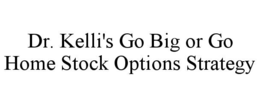 DR. KELLI'S GO BIG OR GO HOME STOCK OPTIONS STRATEGY