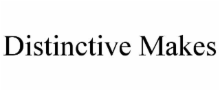 DISTINCTIVE MAKES