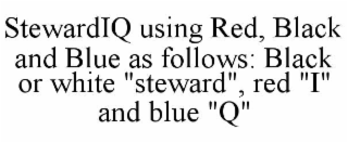 STEWARDIQ USING RED, BLACK AND BLUE AS FOLLOWS: BLACK OR WHITE "STEWARD", RED "I" AND BLUE "Q"