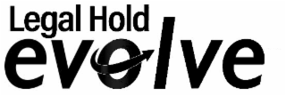 LEGAL HOLD EVOLVE