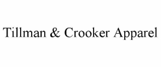 TILLMAN & CROOKER APPAREL