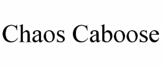 CHAOS CABOOSE