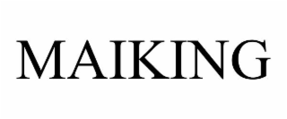 MAIKING
