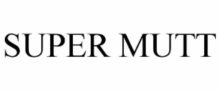 SUPER MUTT