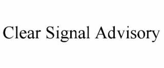 CLEAR SIGNAL ADVISORY