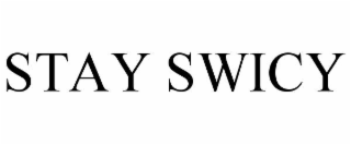 STAY SWICY
