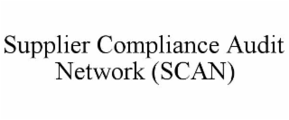 SUPPLIER COMPLIANCE AUDIT NETWORK (SCAN)