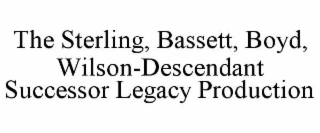 THE STERLING, BASSETT, BOYD, WILSON-DESCENDANT SUCCESSOR LEGACY PRODUCTION