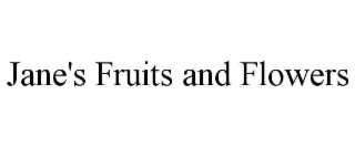 JANE'S FRUITS AND FLOWERS