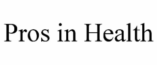 PROS IN HEALTH