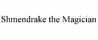 SHMENDRAKE THE MAGICIAN