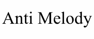 ANTI MELODY