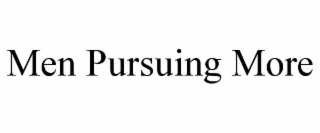 MEN PURSUING MORE