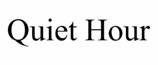 QUIET HOUR