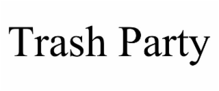 TRASH PARTY
