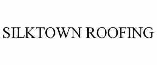 SILKTOWN ROOFING