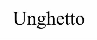UNGHETTO