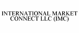 INTERNATIONAL MARKET CONNECT LLC (IMC)