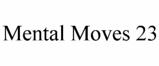 MENTAL MOVES 23