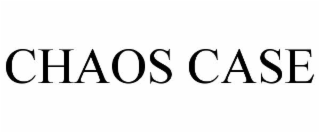 CHAOS CASE