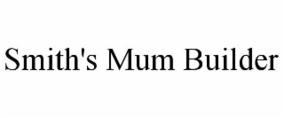 SMITH'S MUM BUILDER