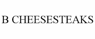 B CHEESESTEAKS