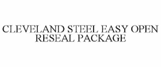 CLEVELAND STEEL EASY OPEN RESEAL PACKAGE