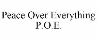 PEACE OVER EVERYTHING P.O.E.