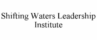 SHIFTING WATERS LEADERSHIP INSTITUTE