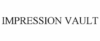 IMPRESSION VAULT