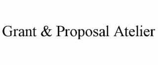 GRANT & PROPOSAL ATELIER