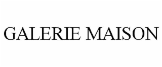 GALERIE MAISON