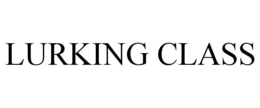 LURKING CLASS