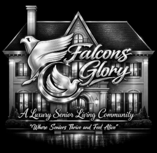 FALCONS GLORY A LUXURY SENIOR LIVING COMMUNITY "WHERE SENIORS THRIVE AND FEEL ALIVE"