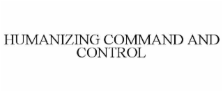 HUMANIZING COMMAND AND CONTROL