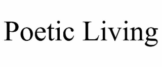 POETIC LIVING