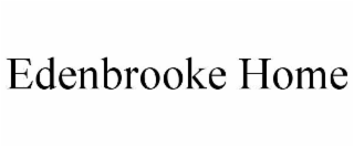 EDENBROOKE HOME