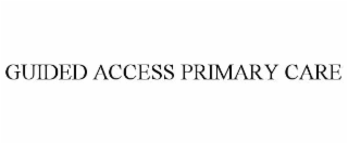 GUIDED ACCESS PRIMARY CARE