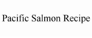 PACIFIC SALMON RECIPE