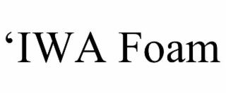 ‘IWA FOAM