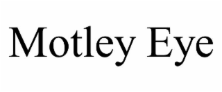 MOTLEY EYE