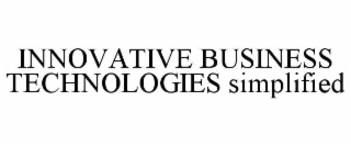 INNOVATIVE BUSINESS TECHNOLOGIES SIMPLIFIED