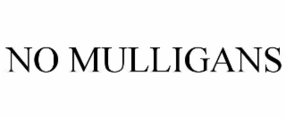 NO MULLIGANS