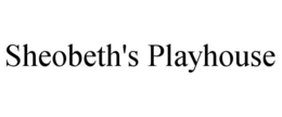 SHEOBETH'S PLAYHOUSE