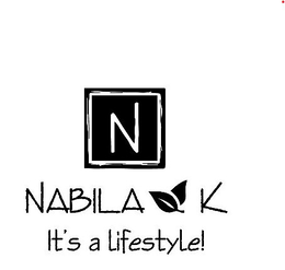 N NABILA IT'S A LIFESTYLE! K