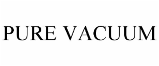 PURE VACUUM