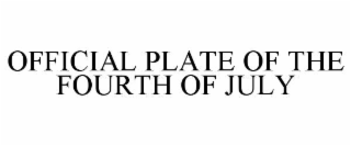 OFFICIAL PLATE OF THE FOURTH OF JULY