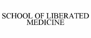 SCHOOL OF LIBERATED MEDICINE