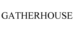 GATHERHOUSE