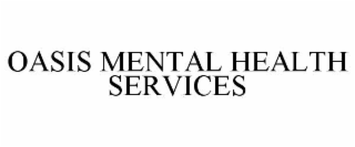 OASIS MENTAL HEALTH SERVICES